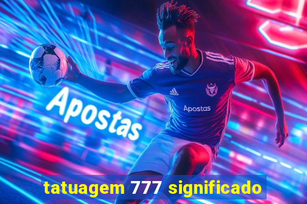 tatuagem 777 significado